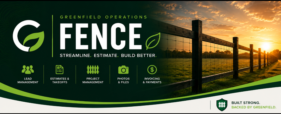 Greenfield Operations Fence — Streamline. Estimate. Build better.